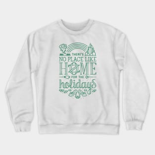 There's No Place Like Home for the Holidays - Oz Green Crewneck Sweatshirt